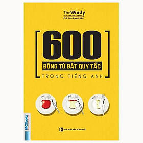 Sách 600 Động Từ Bất Quy Tắc Trong Tiếng Anh