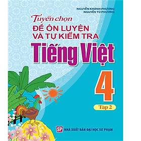 Sách: Tuyển Chọn Và Tự Kiểm Tra Tiếng Việt Lớp 4 - Tập 2