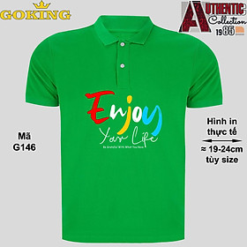 Hình ảnh Enjoy Your Life, mã G146. Áo thun polo cổ trụ cho nam nữ, form unisex. Áo phông cá sấu hàng hiệu Goking, quà tặng cao cấp cho gia đình, cặp đôi, doanh nghiệp