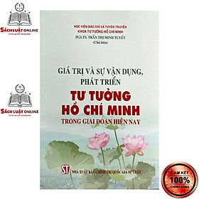 Download sách Sách - Giá trị và sự vận dụng, phát triển tư tưởng Hồ Chí Minh trong giai đoạn hiện nay