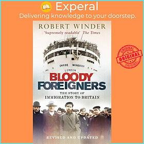 Sách - Bloody Foreigners - The Story of Immigration to Britain by Robert Winder (UK edition, paperback)