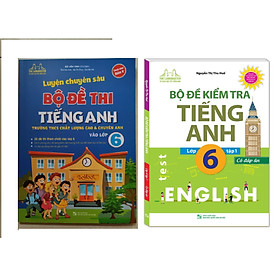 Combo Luyện chuyên sâu bộ đề thi tiếng anh vào lớp 6+Bộ Đề Kiểm Tra Tiếng Anh Lớp 6 Tập 1