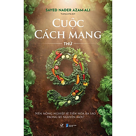 Cuộc Cách mạng thứ chín – Nền nông nghiệp sẽ tiến hóa ra sao trong kỷ nguyên mới? - Chif Guillebeau