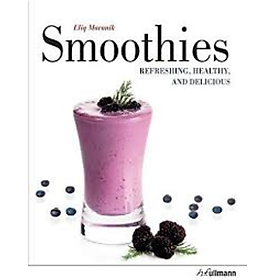 Smoothies : Refreshing, Healthy and Delicious