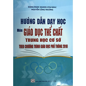 Hướng Dẫn Dạy Học Môn Giáo Dục Thể Chất THCS Theo Chương Trình Giáo Dục Phổ Thông 2018