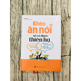 Hình ảnh Khéo Ăn Nói Sẽ Có Được Thiên Hạ (Bìa Cứng)