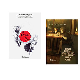 Combo 2 cuốn sách: Socrates in Love (Tiếng gọi tình yêu giữa lòng Thế giới) + Tình đầu lúc lâm chung với thiếu nữ thần chết
