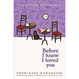 Sách Before the Coffe Get Cold #6: Before I Knew I Loved You