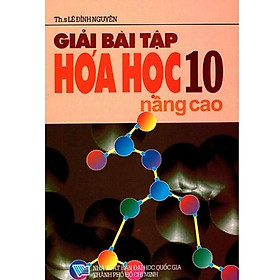 Sách – Giải Bài Tập Hóa Học Lớp 10 (Nâng Cao)