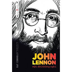 JOHN LENNON - Một Đời Không Nghỉ - Ray Connolly - (bìa mềm)