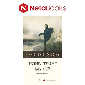 Nghệ Thuật Là Gì? - Leo Tolstoy