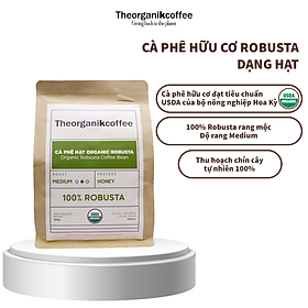 Cà phê Robusta hữu cơ rang mộc - dạng hạt 250g