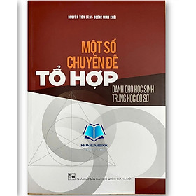 Một số Chuyên đề Tổ hợp - Dành cho Học sinh Trung học cơ sở