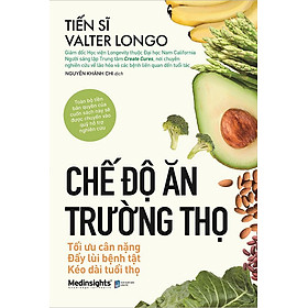 Chế Độ Ăn Trường Thọ: Tối Ưu Cân Nặng, Đẩy Lùi Bệnh Tật, Kéo Dài Tuổi Thọ