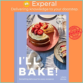 Sách - I'll Bake! - Something Delicious for Every Occasion by Liberty Mendez (UK edition, hardcover)