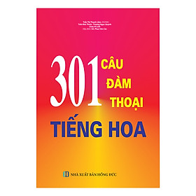 301 Câu Đàm Thoại Tiếng Hoa (Tái Bản)