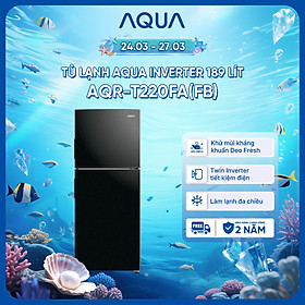 Tủ Lạnh Aqua Inverter 189 lít AQR-T220FA(FB) - Bảo hành 2 năm - Miễn phí vận chuyển - Hàng chính hãng