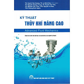 [Download Sách] Kỹ Thuật Thủy Khí Nâng Cao (Advanced Fluid Mechanics) (Dành Cho Sinh Viên Đại Học Và Sau Đại Học Các Ngành Kỹ Thuật)