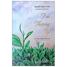 [Download Sách] Trà Thượng Ty - 54 Giai Thoại Về Trà