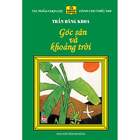 [Download Sách] Góc Sân Và Khoảng Trời - 25 Năm Tủ Sách Vàng (Tái Bản 2020)