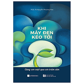 [Download Sách] Khi Mây Đen Kéo Tới - Cùng Con Vượt Qua Cơn Trầm Cảm