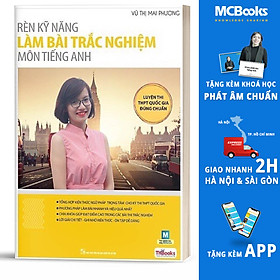 [Download Sách] Rèn Kỹ Năng Làm Bài Trắc Nghiệm Môn Tiếng Anh (Tái Bản)