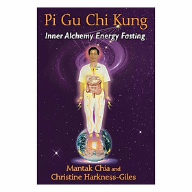 Pi Gu Chi Kung: Inner Alchemy Energy Fasting