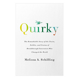 Download sách Quirky: The Remarkable Story of the Traits, Foibles, and Genius of Breakthrough Innovators Who Changed the World