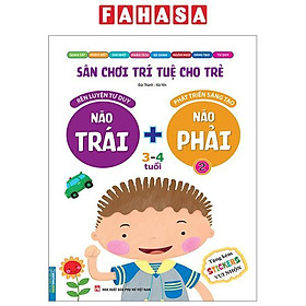 Sân Chơi Trí Tuệ Cho Trẻ - Rèn Luyện Tư Duy Não Trái + Phát Triển Sáng Tạo Não Phải - Dành Cho Bé 3-4 Tuổi - Tập 2