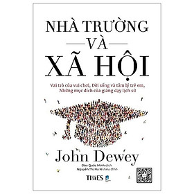 Nhà Trường Và Xã Hội - John Dewey - Nhà xuất bản Dân Trí - Times - Jonh Dewey