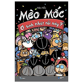 [Download Sách] Mèo Mốc: Ơ, Sinh Nhật Rồi Này? (Tái Bản)