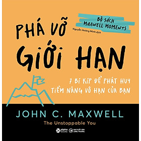 Phá Vỡ Giới Hạn - 7 Bí Kíp Để Phát Huy Tiềm Năng Vô Hạn Của Bạn (John C. Maxwell)