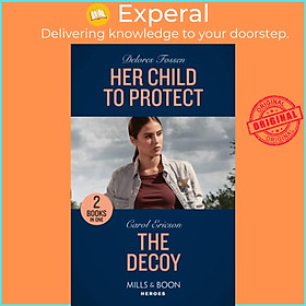 Sách - Her Child To Protect / The Decoy - Her Child to Protect / the Decoy (A  by Delores Fossen (UK edition, paperback)