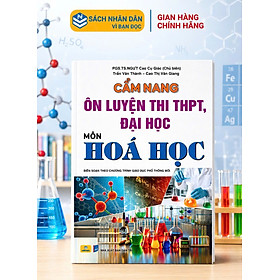 Sách - Cẩm Nang Ôn Luyện Thi THPT, Đại Học Môn Hóa Học - Biên soạn theo chương trình GDPT mới - ndbooks