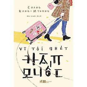 Sách - Vì Tôi Ghét Hàn Quốc (tặng kèm bookmark thiết kế)