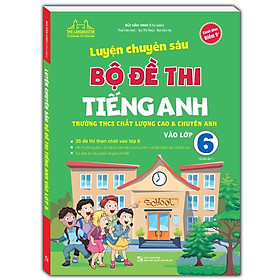 Sách - Luyện Chuyên Sâu Bộ Đề Thi Tiếng Anh Vào Lớp 6 - Minh Thắng