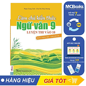 Làm Chủ Kiến Thức Ngữ Văn 9 – Luyện Thi Vào Lớp 10 Phần 2: Tiếng Việt – Tập Làm Văn - TKBooks 