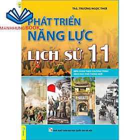 Sách - Phát Triển Năng Lực Lịch Sử 11 - Biên Soạn Theo Chương Trình GDPT Mới.