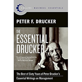 [Download Sách] The Essential Drucker: The Best of Sixty Years of Peter Drucker's Essential Writings on Management (Collins Business Essentials)