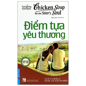 Chicken Soup For The Sister’S Soul 24 - Điểm Tựa Yêu Thương (Tái Bản 2020)