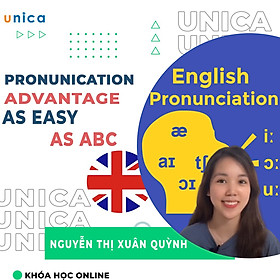 - Khóa học NGOẠI NGỮ - Lợi Thế Phát Âm - Pronunication Advantage - As easy as ABC- UNICA.VN
