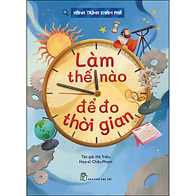 Sách Hành trình khám phá. Làm thế nào để đo thời gian