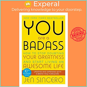 Sách - You Are a Bad Ass How to Stop Doubting Your Greatness and Start Living an  by Jen Sincero (UK edition, Paperback)