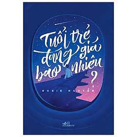 Sách Nhã Nam - Tuổi Trẻ Đáng Giá Bao Nhiêu