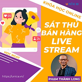 Khóa học SALE, BÁN HÀNG- Sát thủ bán hàng livestream- Phạm Thành Long