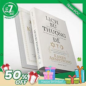 Trạm Đọc | Lịch Sử Thượng Đế : Hành Trình 4000 Năm Do Thái Giáo, Ki-tô Giáo và Hồi Giáo
