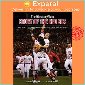 Sách - The Boston Globe Story of the Red Sox : More Than a Century of Championships by Chad Finn (US edition, hardcover)