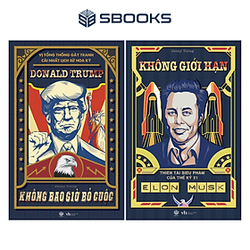 Sách Combo 2 Cuốn: Không Giới Hạn Elon Musk - Thiên Tài Siêu Phàm Của Thế Kỷ 21 + Donald Trump - Không Bao Giờ Bỏ Cuộc - SBOOKS