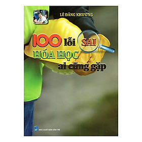 [Download Sách] 100 Lỗi Sai Hoá Học Ai Cũng Gặp (Lê Đăng Khương)