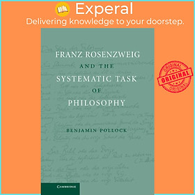 Sách - Franz Rosenzweig and the Systematic Task of Philosophy by Benjamin Pollock (UK edition, hardcover)